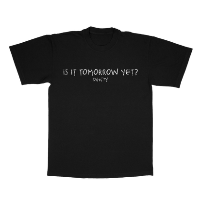 Is it Tomorrow Yet? T-shirt