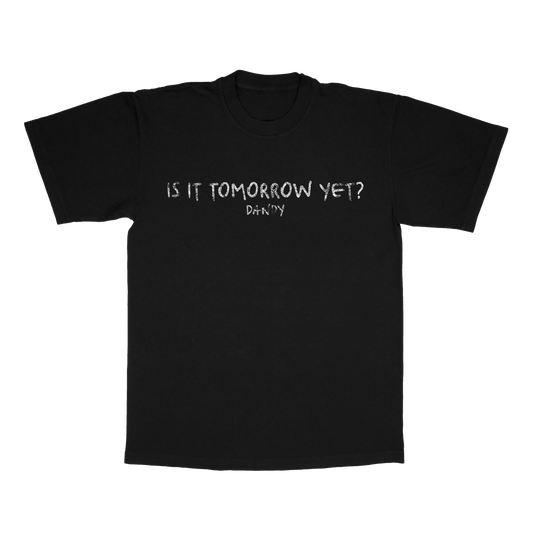 Is it Tomorrow Yet? T-shirt